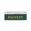 Faculty Forest Green Award Ribbon w/ Gold Foil Print (4"x1 5/8")
